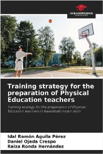 Training strategy for the preparation of Physical Education teachers by Idal Ramón Aguila Pérez