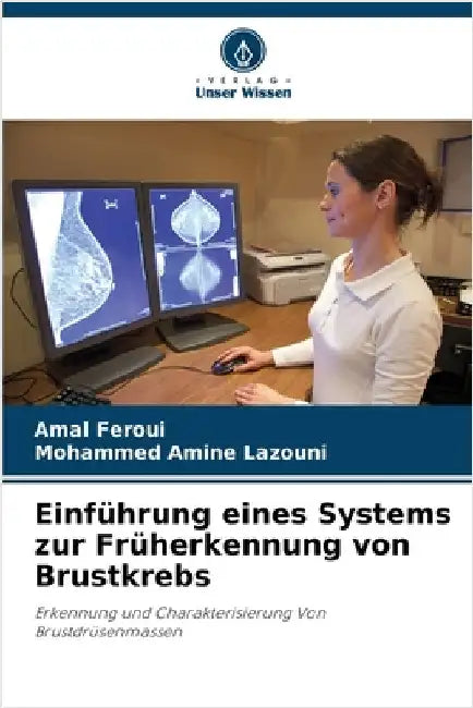 Einführung eines Systems zur Früherkennung von Brustkrebs by Feroui, Amal