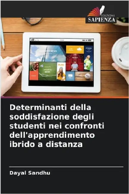 Determinanti della soddisfazione degli studenti nei confronti dell'apprendimento ibrido a distanza by Dayal Sandhu