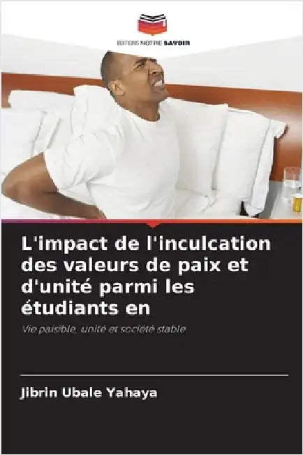 L'impact de l'inculcation des valeurs de paix et d'unité parmi les étudiants en by Jibrin Ubale Yahaya