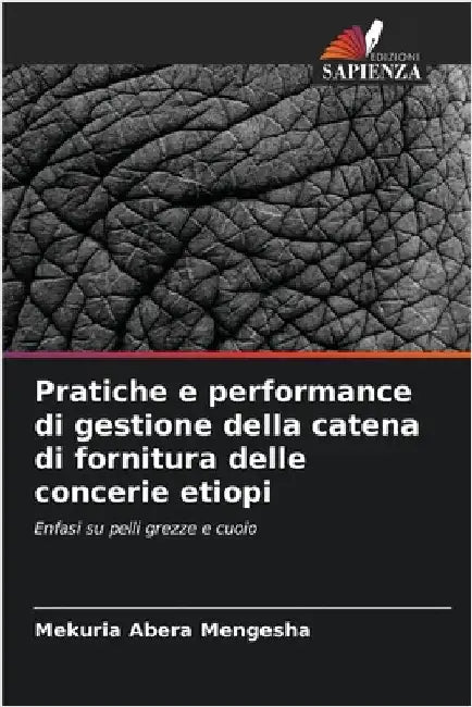 Pratiche e performance di gestione della catena di fornitura delle concerie etiopi by Mekuria Abera Mengesha