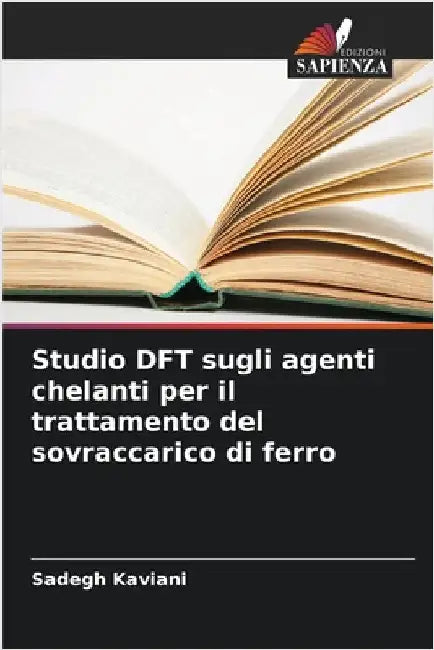 Studio DFT sugli agenti chelanti per il trattamento del sovraccarico di ferro by Kaviani, Sadegh