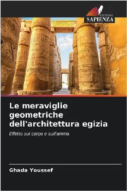 Le meraviglie geometriche dell'architettura egizia by Ghada Youssef