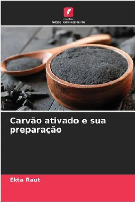 Carvão ativado e sua preparação by Ekta Raut