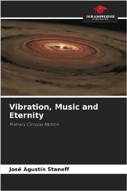 Vibration, Music and Eternity by Staneff, José Agustín