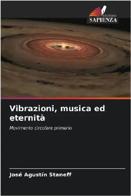 Vibrazioni, musica ed eternità by José Agustín Staneff