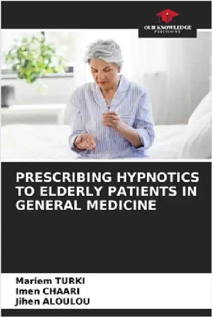 Prescribing Hypnotics to Elderly Patients in General Medicine by Turki, Mariem