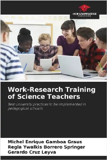 Work-Research Training of Science Teachers by Gamboa Graus, Michel Enrique