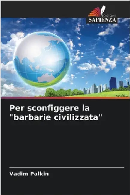 Per sconfiggere la "barbarie civilizzata" by Vadim Palkin