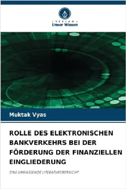 Rolle Des Elektronischen Bankverkehrs Bei Der Förderung Der Finanziellen Eingliederung by Muktak Vyas