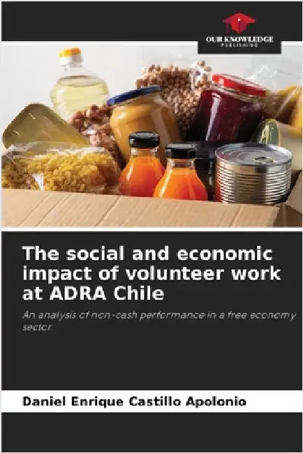 The social and economic impact of volunteer work at ADRA Chile by Daniel Enrique Castillo Apolonio