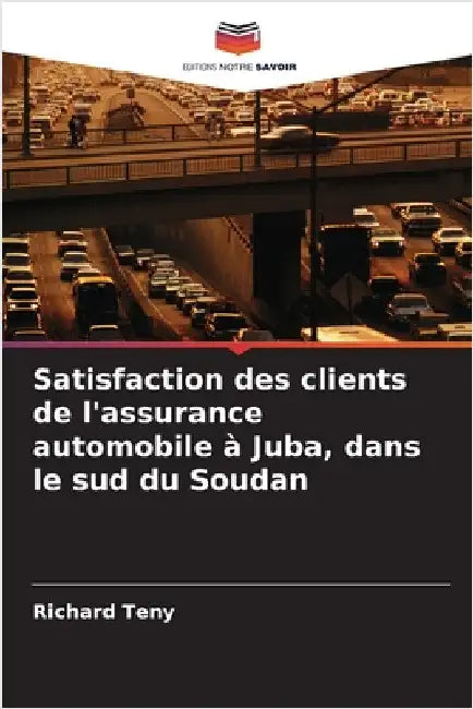Satisfaction des clients de l'assurance automobile à Juba, dans le sud du Soudan by Teny, Richard