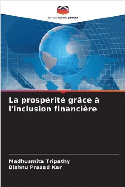 La prospérité grâce à l'inclusion financière by Madhusmita Tripathy