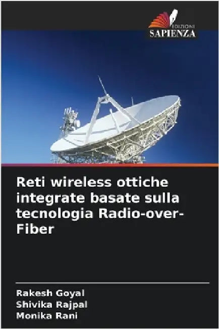 Reti wireless ottiche integrate basate sulla tecnologia Radio-over-Fiber by Goyal, Rakesh