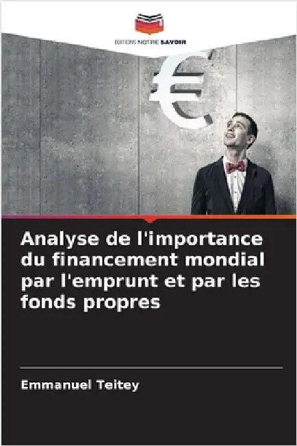 Analyse de l'importance du financement mondial par l'emprunt et par les fonds propres by Emmanuel Teitey
