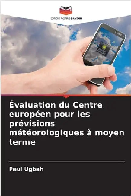 Évaluation du Centre européen pour les prévisions météorologiques à moyen terme by Paul Ugbah