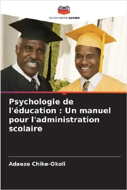 Psychologie de l'éducation: Un manuel pour l'administration scolaire by Chike-Okoli, Adaeze
