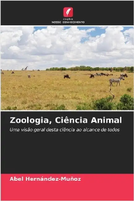 Zoologia, Ciência Animal by Hernández-Muñoz, Abel