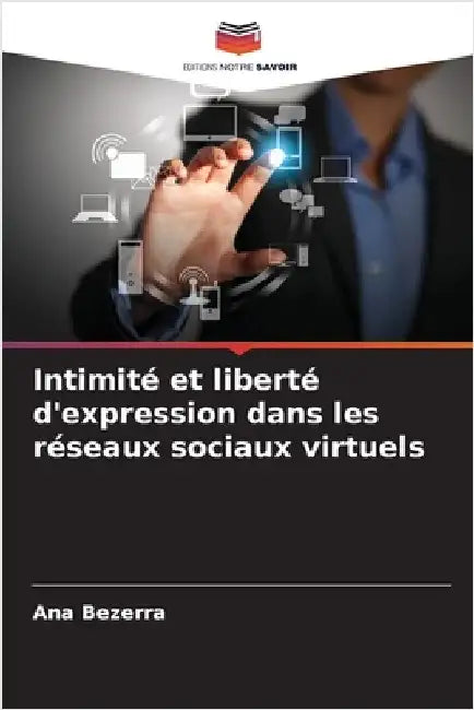 Intimité et liberté d'expression dans les réseaux sociaux virtuels by Ana Bezerra