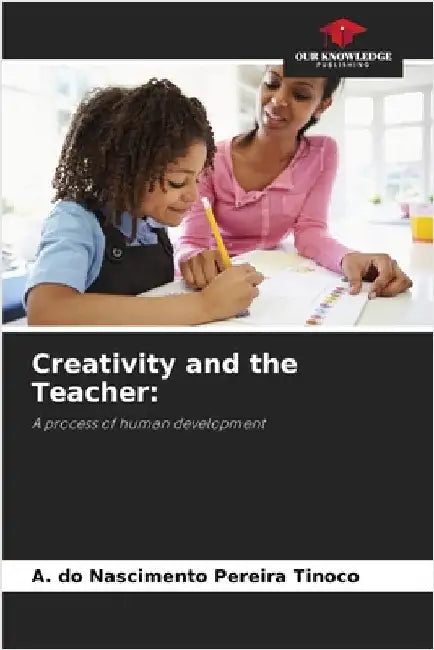 Creativity and the Teacher by Do Nascimento Pereira Tinoco, A.