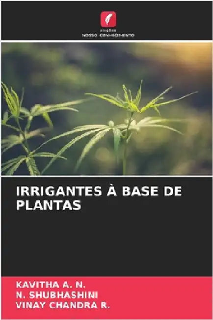 Irrigantes À Base de Plantas by Kavitha A. N.