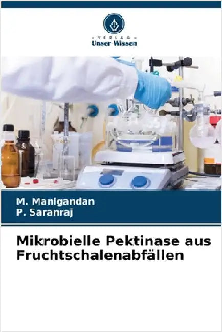 Mikrobielle Pektinase aus Fruchtschalenabfällen by M. Manigandan