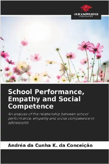 School Performance, Empathy and Social Competence by Da Cunha K. Da Conceição, Andréa