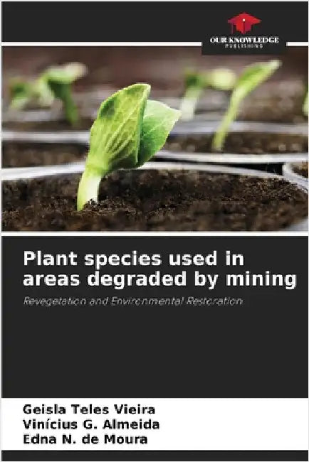 Plant species used in areas degraded by mining by Geisla Teles Vieira