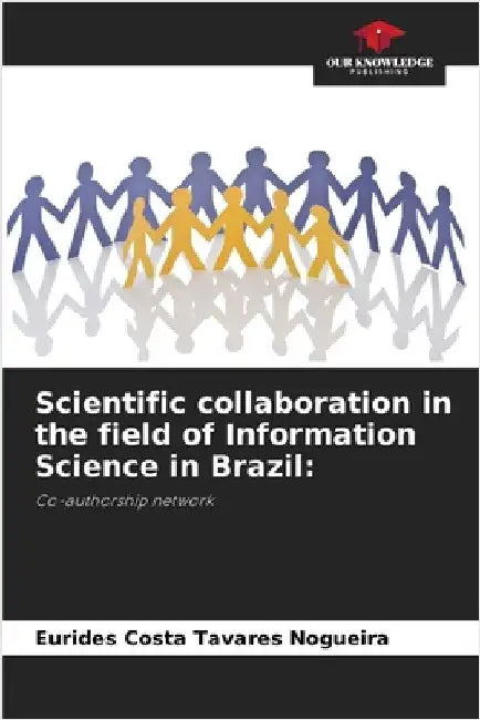 Scientific collaboration in the field of Information Science in Brazil by Nogueira, Eurides Costa Tavares