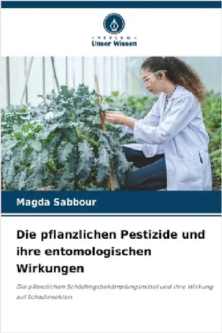 Die pflanzlichen Pestizide und ihre entomologischen Wirkungen by Sabbour, Magda