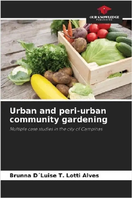 Urban and peri-urban community gardening by Alves, Brunna D´luise T. Lotti