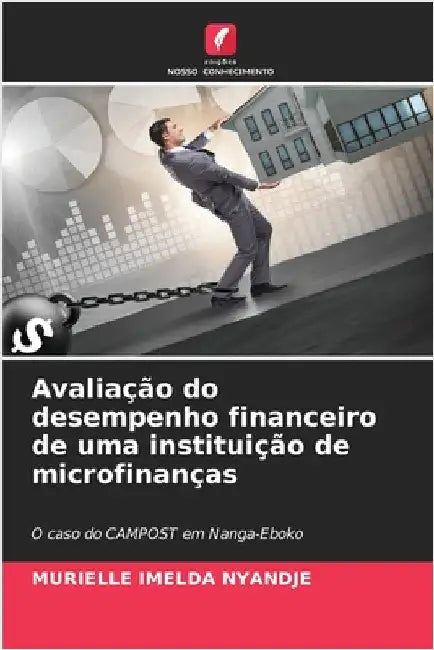 Avaliação do desempenho financeiro de uma instituição de microfinanças by Murielle Imelda Nyandje