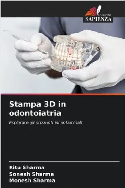 Stampa 3D in odontoiatria by Sharma, Ritu