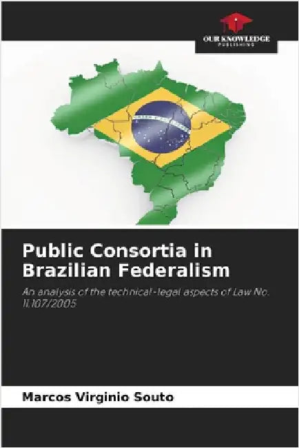Public Consortia in Brazilian Federalism by Virginio Souto, Marcos