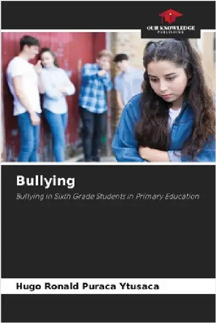 Bullying by Puraca Ytusaca, Hugo Ronald