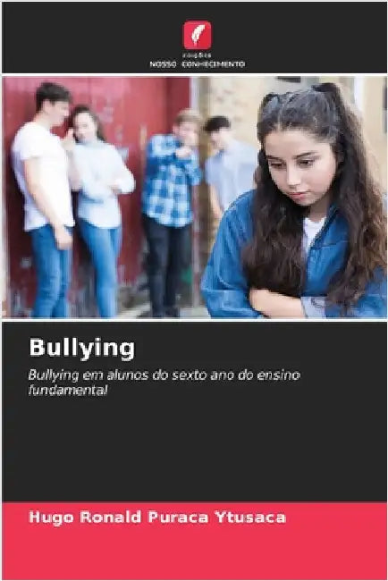 Bullying by Puraca Ytusaca, Hugo Ronald