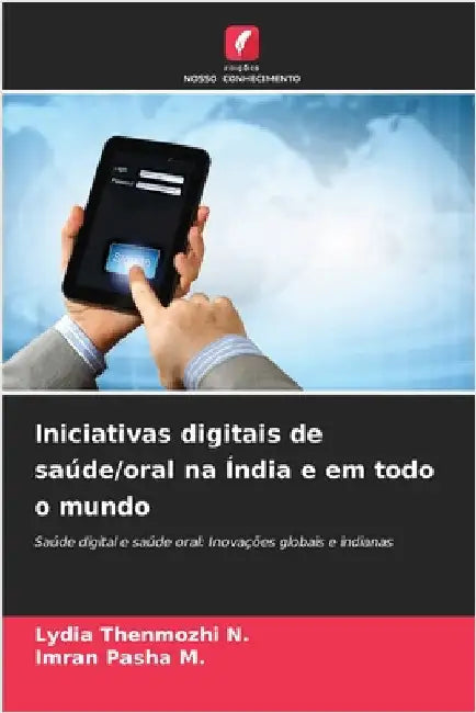 Iniciativas digitais de saúde/oral na Índia e em todo o mundo by N, Lydia Thenmozhi