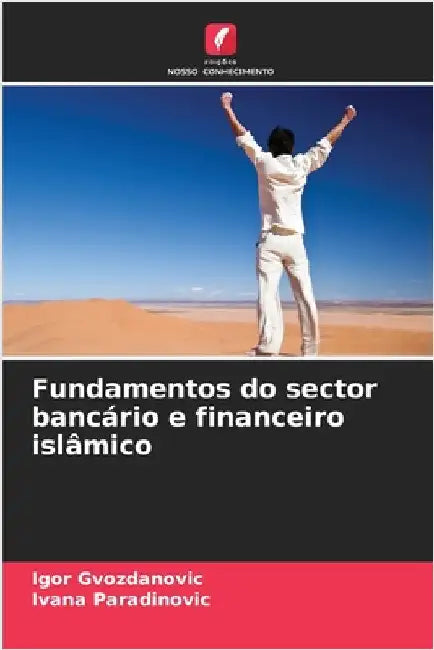Fundamentos do sector bancário e financeiro islâmico by Igor Gvozdanovic