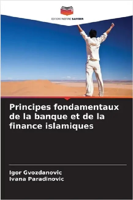 Principes fondamentaux de la banque et de la finance islamiques by Igor Gvozdanovic