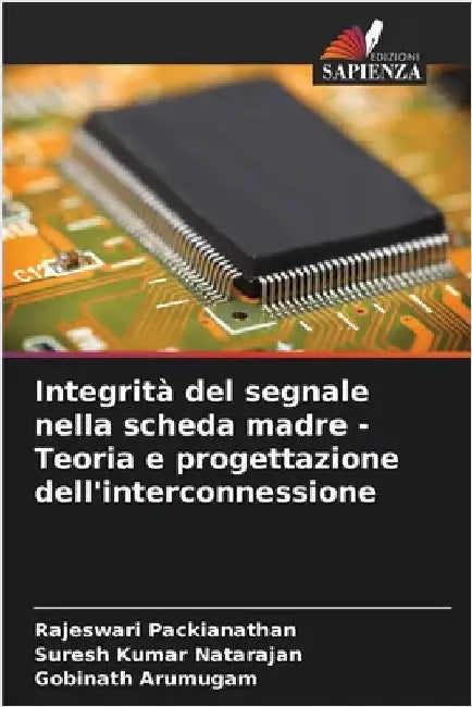Integrità del segnale nella scheda madre - Teoria e progettazione dell'interconnessione by Rajeswari Packianathan