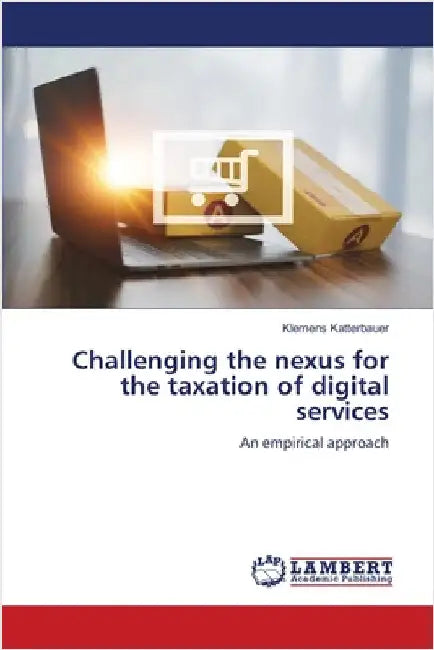 Challenging the nexus for the taxation of digital services by Klemens Katterbauer