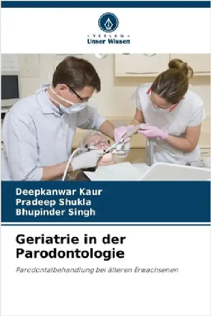 Geriatrie in der Parodontologie by Kaur, Deepkanwar