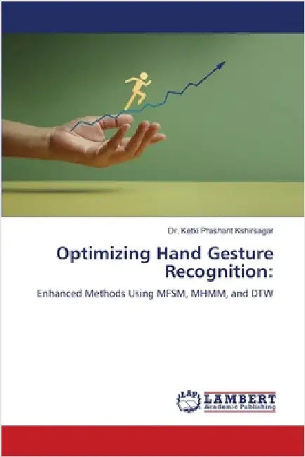 Optimizing Hand Gesture Recognition by Kshirsagar, Ketki Prashant