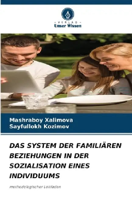 Das System Der Familiären Beziehungen in Der Sozialisation Eines Individuums by Mashraboy Xalimova, Sayfullokh Kozimov