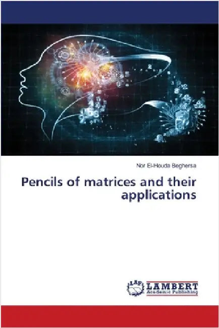 Pencils of matrices and their applications by Beghersa, Nor El-Houda