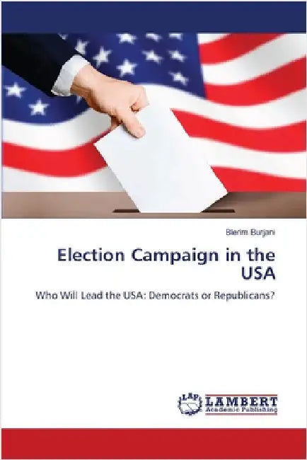 Election Campaign in the USA by Burjani, Blerim