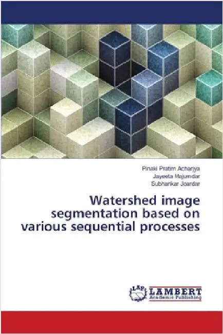 Watershed image segmentation based on various sequential processes by Pinaki Pratim Acharjya
