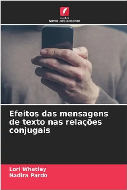 Efeitos das mensagens de texto nas relações conjugais by Lori Whatley