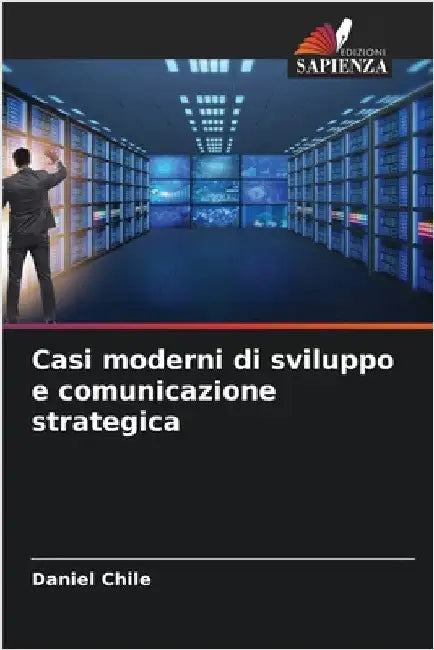 Casi moderni di sviluppo e comunicazione strategica by Chile, Daniel