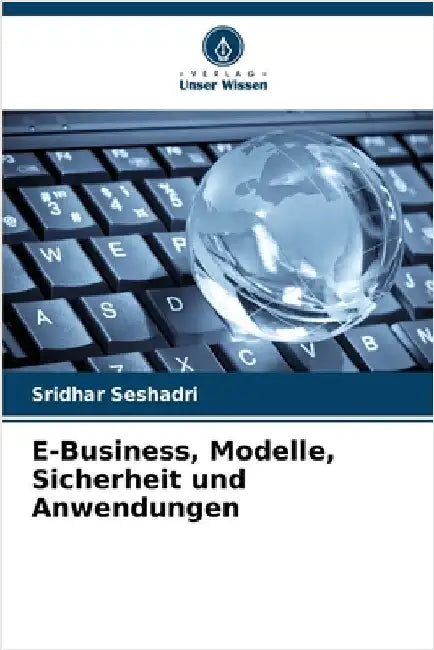 E-Business, Modelle, Sicherheit und Anwendungen by Sridhar Seshadri